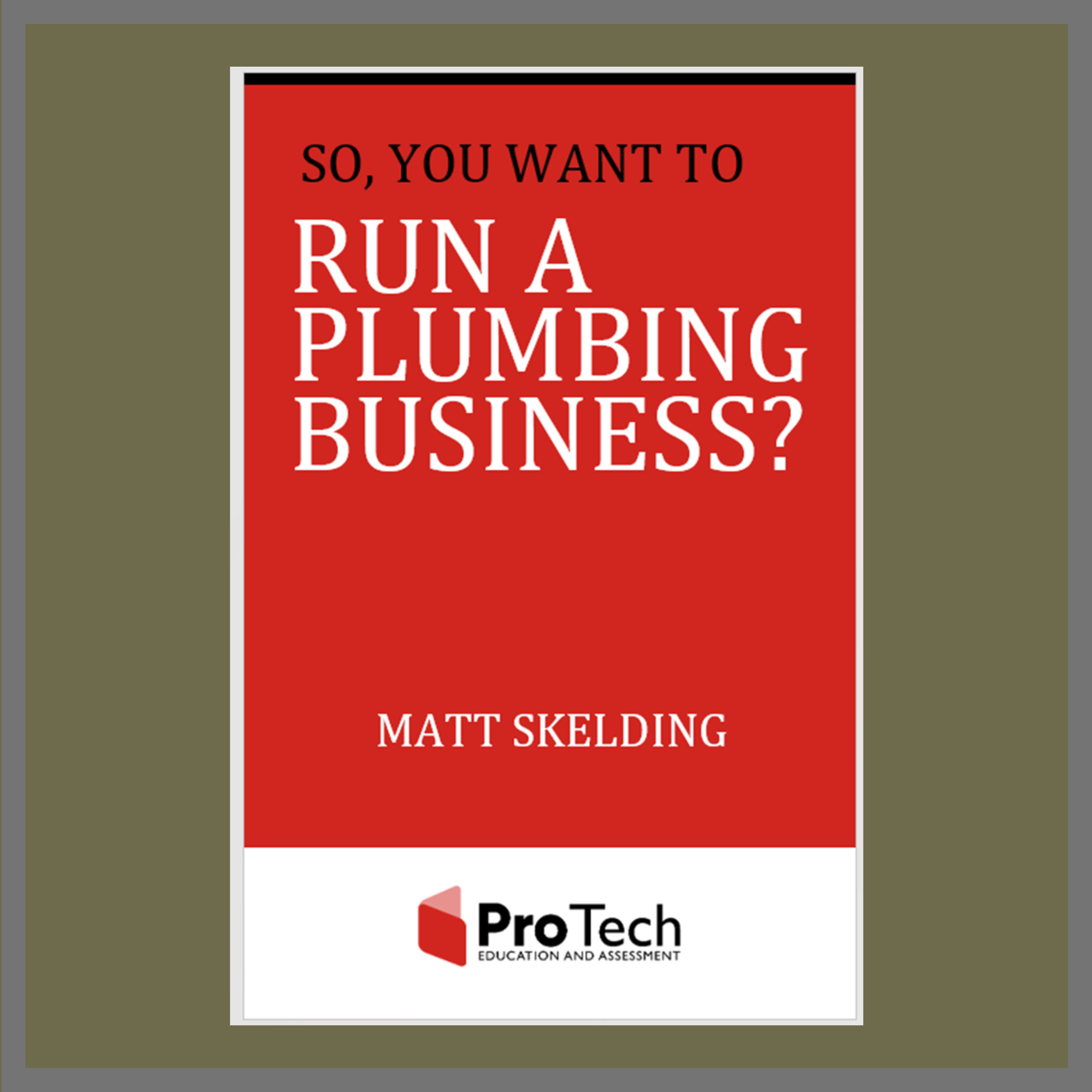 So, You Want to Run a Plumbing Business? - Business Plan & Doc Pack